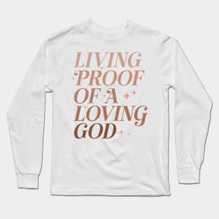 Living Proof of a Loving God Inspirational Faith-Based Long Sleeve T-Shirt